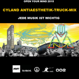 Cyland - Open Your Mind (Antiaesthetiktruckmix - JEDE MUSIK IST WICHTIG)
