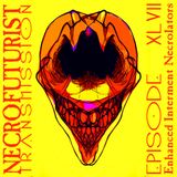 Necrofuturist Transmission #47 - Enhanced Interment Necrolators
