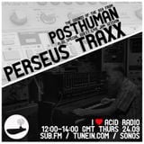 I Love Acid Radio, Sept 24th 2015 with Posthuman & Perseus Traxx