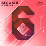 Six A Six Episode #3