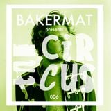 Bakermat presents the Circus #006