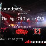 Soundpark - The Age Of Trance 030 (with guestmix by Angel Esteban)(11-03-14) @ Center Groove