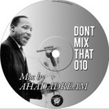 Dont Mix That – D.M.T Vol 10 Mixed by Ahadadream