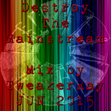 TweakerRay Mix: Destroy The Mainstream JUN 2015