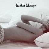 DRAB CAFE & LOUNGE MIX # 3