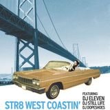 DJ Eleven, DJ Dopeshoes, DJ Still Life - Str8 West Coastin'