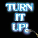 turn it up!