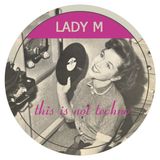 This Is Not Techno by Lady M (26-10-14)