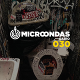 Microondas Radio 030 / Sunny Graves, Marc Piñol, Andres Campo, Hypersunday, Los Bengala, Poldoore