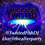 #DeliciouslyTwisted #TheAfterParty by @TwsitedFishDJ @DeliciousTwisty