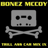BONEZ MCCOY - TRILL ASS CAR MIX IX