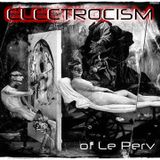 The Electrocism of Le Perv