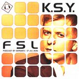 FSL Podcast By Sergeev - K.S.Y. Live 17 Jul 2015