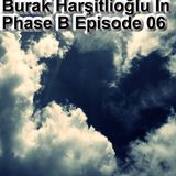 Burak Harşitlioğlu In Phase B Episode 06 on RADIO TRANCE 107.2 Athens
