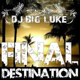 DJ Big Luke - Final Destination Vol. 1