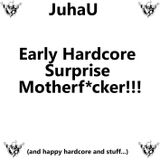 Early Hardcore Surprise .... Motherf*cker!!! (and happy hardcore and stuff...)