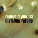 Random raymix 133 - invisible refuge