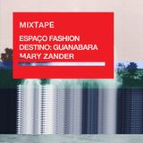 Mixtape Destino: Guanabara Mary Zander para Espaço Fashion