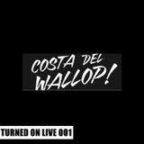 Turned On Live 001: Costa Del Wallop