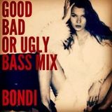 GOOD BAD OR UGLY MIX BY BONDI