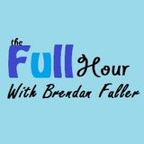 The Full Hour with Brendan Fuller (28-3-2013 THUR)