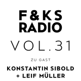 F&KS Radio Vol. 31 // Konstantin Sibold & Leif Müller
