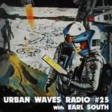 Urban Waves Radio 25 - Earl South