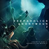 Deepaholics Anonymous 2 (with Mister H)