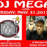 DJ MEGA LIVE AT CLUB LOCAL - MAY 31,2013 - HIP HOP,R&B,DANCEAHALL,REGGAETON - RUTLAND,VERMONT