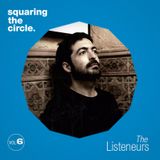 Squaring The Circle presents: The Listeneurs Vol.6