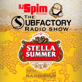 DJ Spim Presents: The Subfactory Radio Show - Stella Summer