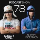 Podcast Show 78 with Sergey Kaver & Alexey Bolfinov