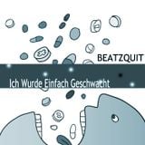 Beatzquit - Ich Wurde Einfach Geschwacht