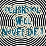 Old Skool Never Dies................