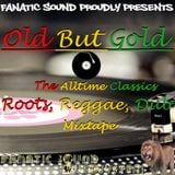 OLD BUT GOLD - The Alltime Classics Roots, Reggae, Dub Mixtape Volume 1