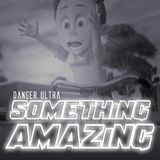 Danger Ultra - Something Amazing (60 Min Mix, 66 Songs)