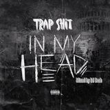 DJ Desh - Trap Shit In My Head