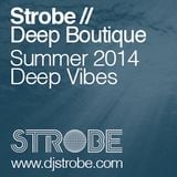 DJ Strobe - Deep Boutique - Summer 2104 Deep Vibes Live May 2014
