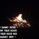 DJ DANNY INTRO :: FOLLOW YOUR HEART NOT YOUR HEAD MIX :: FRIDAY 8TH AUGUST 2014