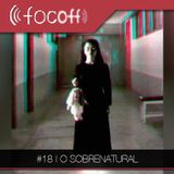 #18 | O Sobrenatural