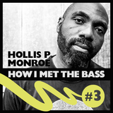 Hollis P Monroe - HOW I MET THE BASS #3