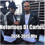 Notorious DJ Carlos - Newer 2014-2015 Mix