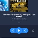 Gabriel Ben Presents Tektronic 082 (February 2016) with guest Lisa Lashes