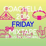 Coachella Friday 2016 Mixtape