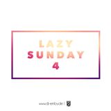 Lazy Sunday 4