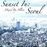 Sunset In: Seoul Mixed By Allure