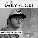 The Daily Street Mixtape 023 - Irrelevant