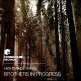 Highgrade Show - Brothers In Progress