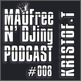 MAOFree N'DJing Podcast #008 by KRISTOF.T