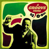 DJ O-Dub: A Groove Thing (2002)